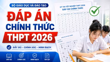 Đáp án 18 môn thi tốt nghiệp THPT 2026 của Bộ GD-ĐT mới nhất