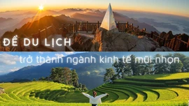 Để du lịch trở thành ngành kinh tế mũi nhọn 