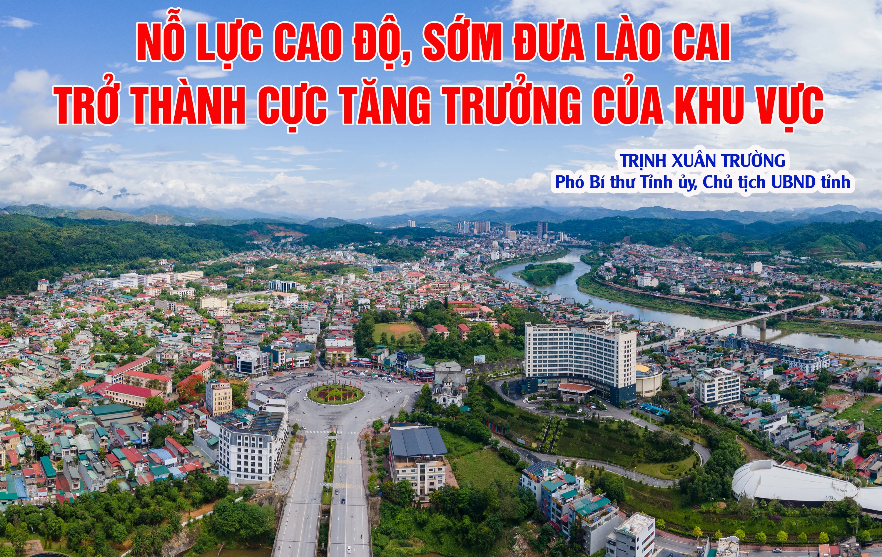 NỖ LỰC CAO ĐỘ, SỚM ĐƯA LÀO CAI TRỞ THÀNH CỰC TĂNG TRƯỞNG CỦA KHU VỰC ảnh 1