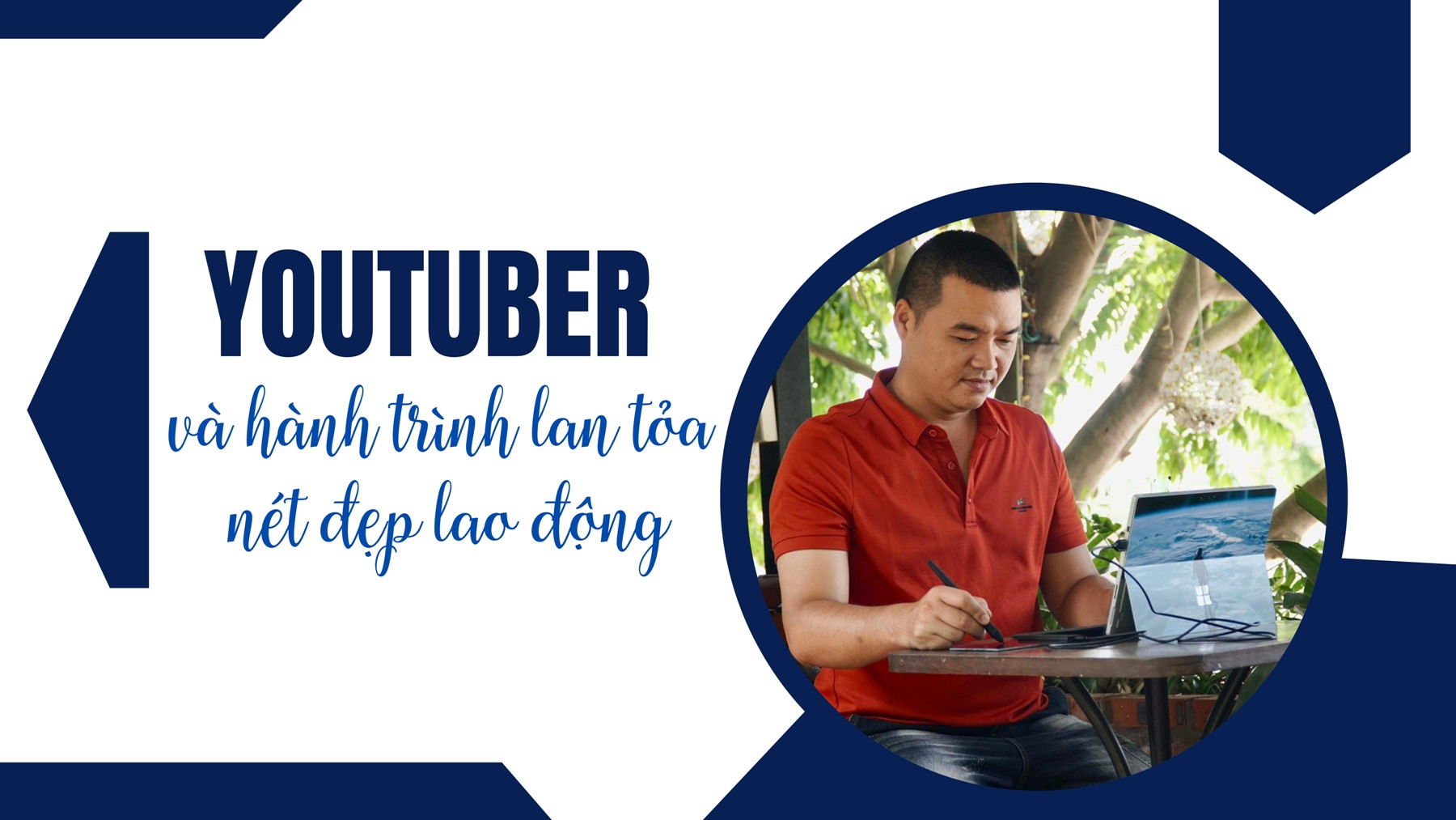 YouTuber và hành trình lan tỏa nét đẹp lao động ảnh 1 YouTuber và hành trình lan tỏa nét đẹp lao động ảnh 1