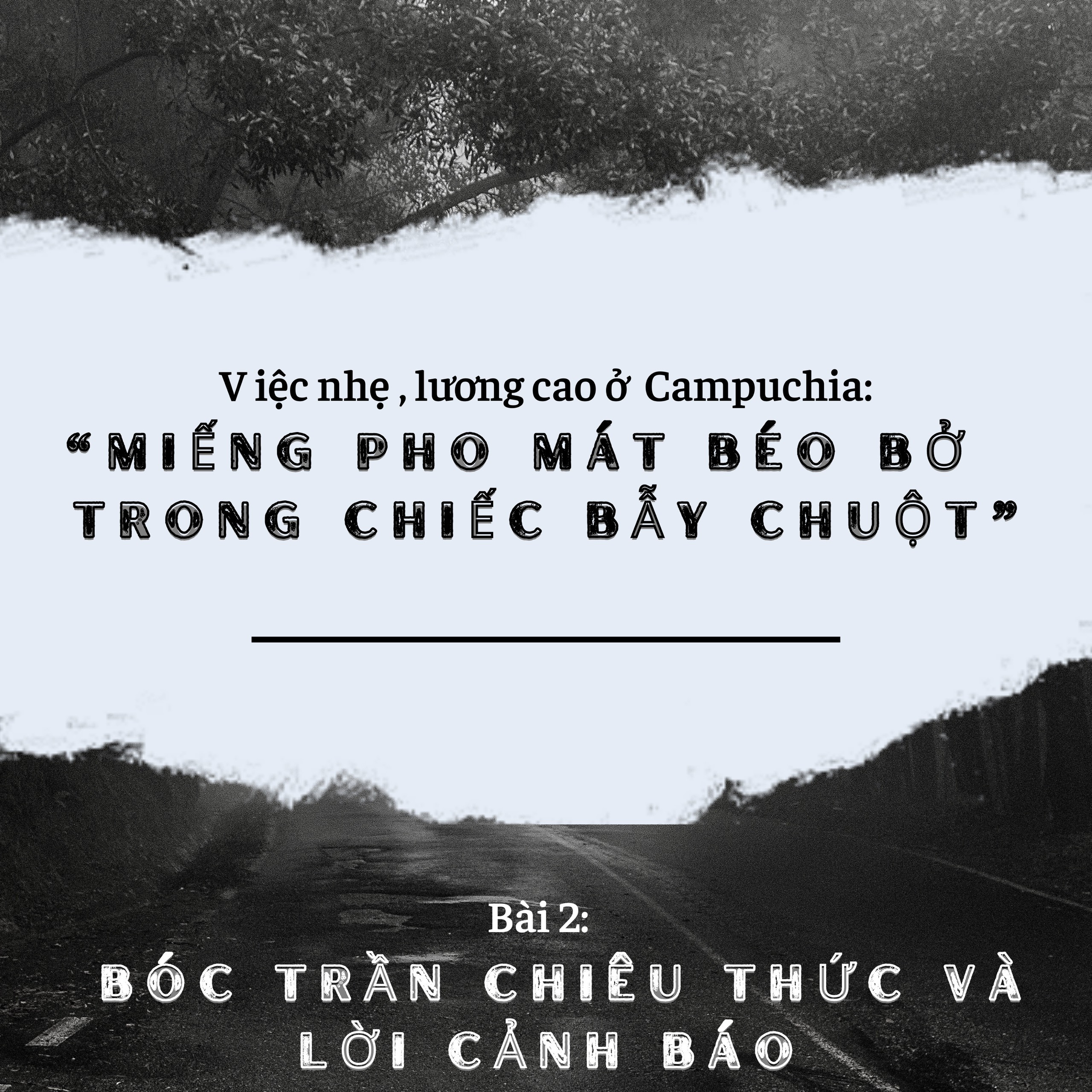 Việc nhẹ, lương cao ở Campuchia: "Miếng pho mát béo bở trong chiếc bẫy chuột" ảnh 1 Việc nhẹ, lương cao ở Campuchia: "Miếng pho mát béo bở trong chiếc bẫy chuột" ảnh 1
