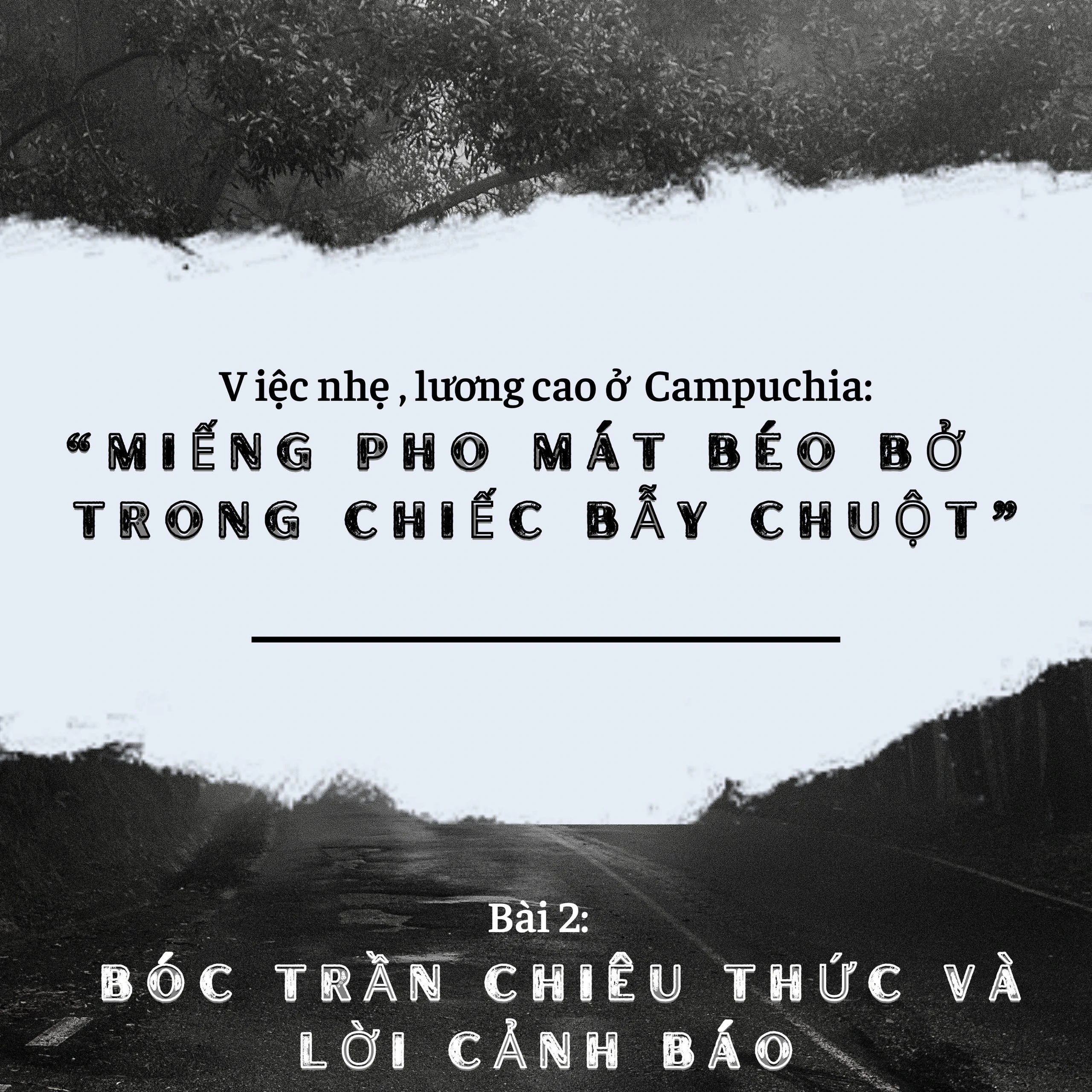 Việc nhẹ, lương cao ở Campuchia: "Miếng pho mát béo bở trong chiếc bẫy chuột" ảnh 1