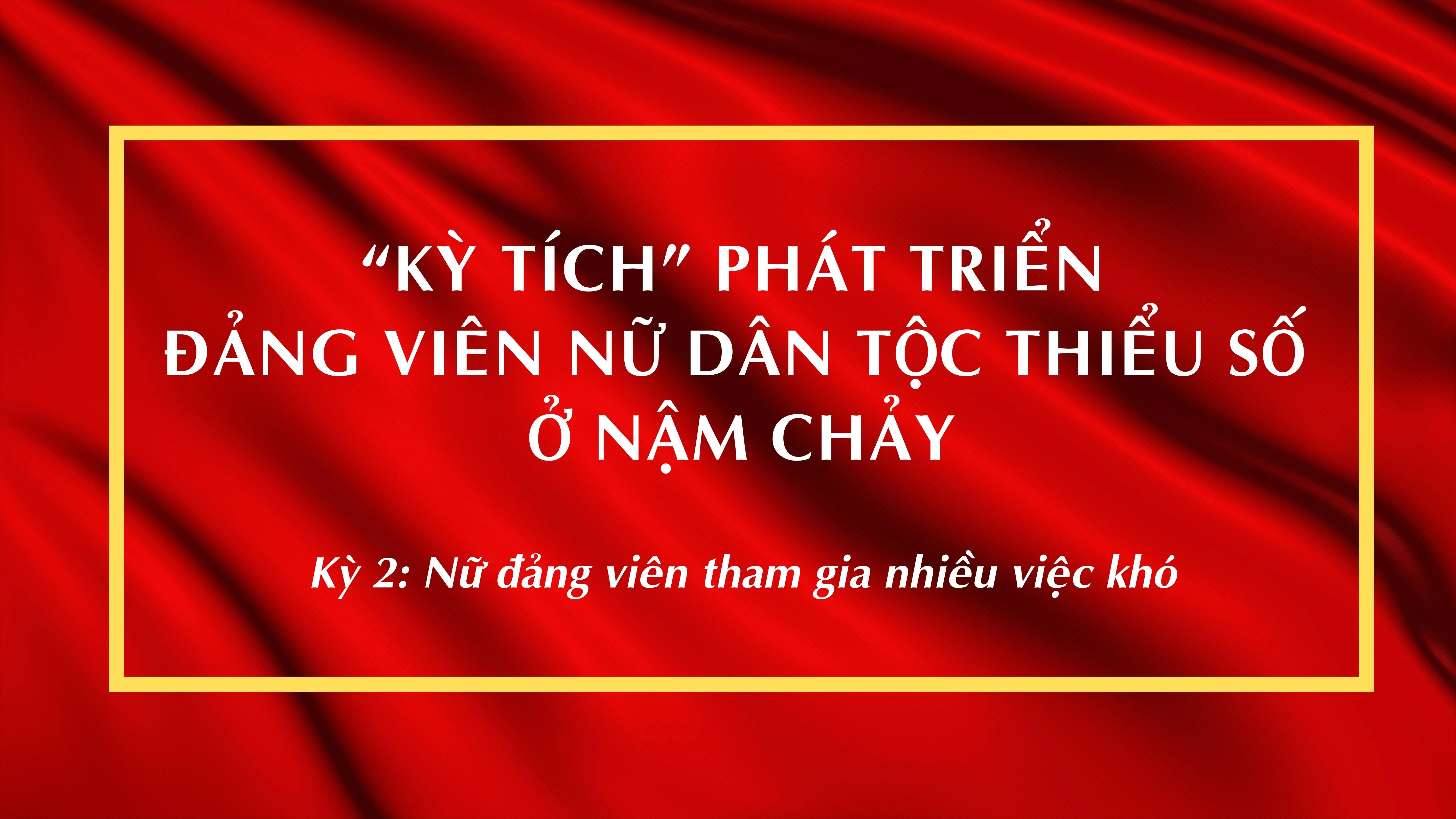 Bài cuối: Nữ đảng viên tham gia nhiều việc khó ảnh 1