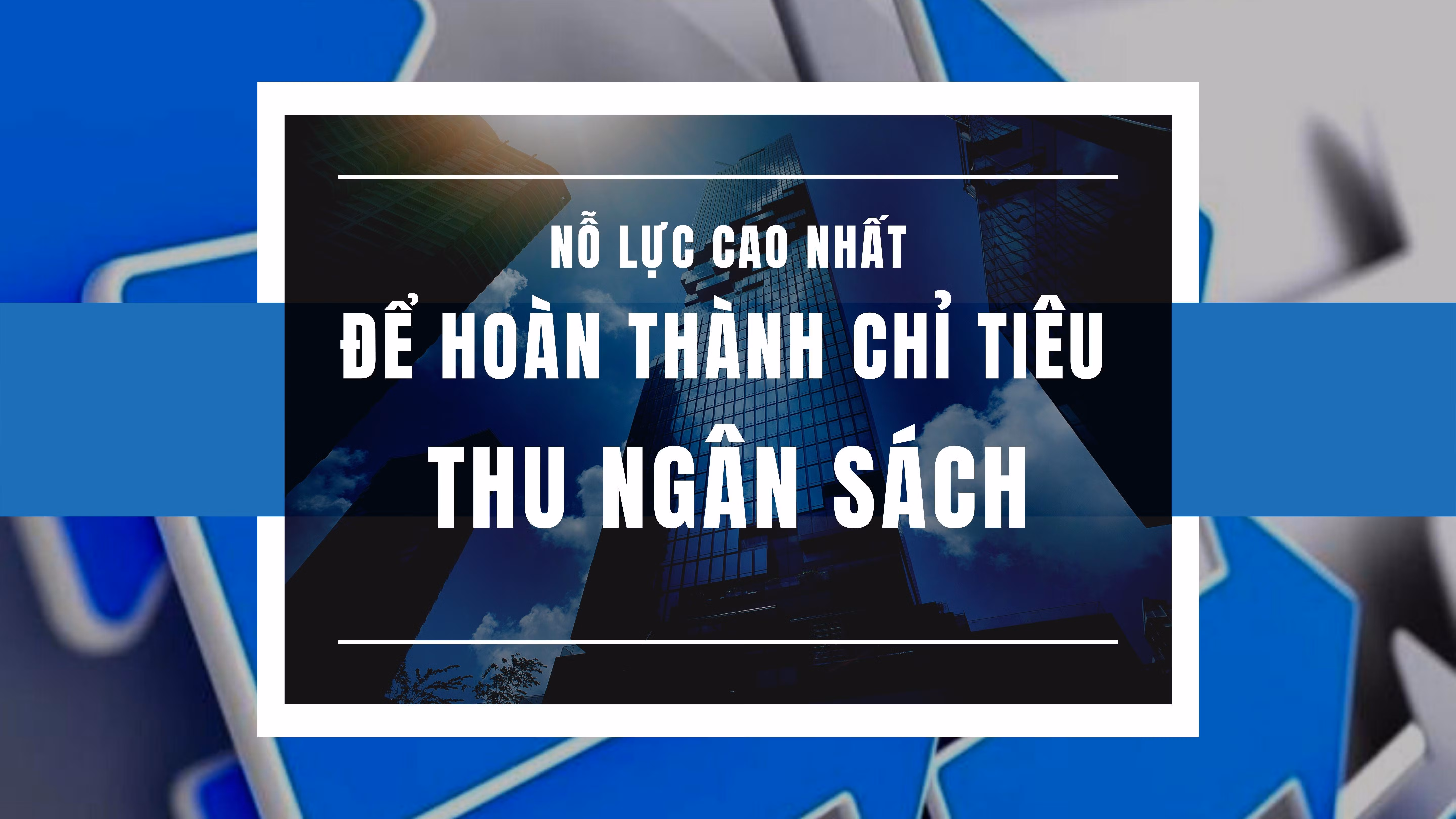 Nỗ lực cao nhất để hoàn thành chỉ tiêu thu ngân sách ảnh 1 Nỗ lực cao nhất để hoàn thành chỉ tiêu thu ngân sách ảnh 1
