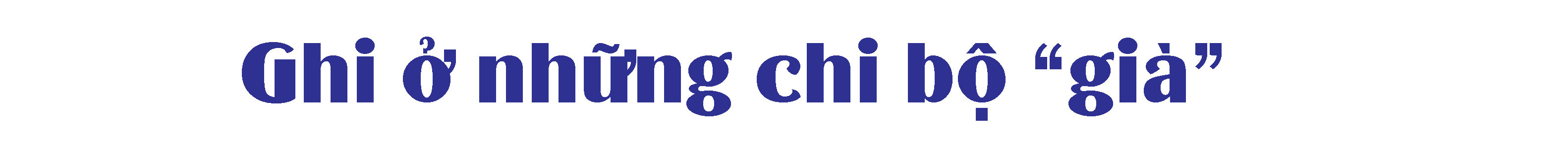 Bài 1: “Tre già” chưa đủ “măng” thay ảnh 2 Bài 1: “Tre già” chưa đủ “măng” thay ảnh 2