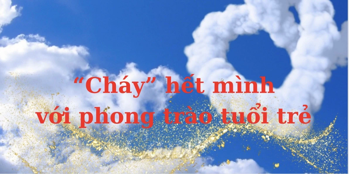 “Cháy” hết mình với phong trào tuổi trẻ ảnh 1