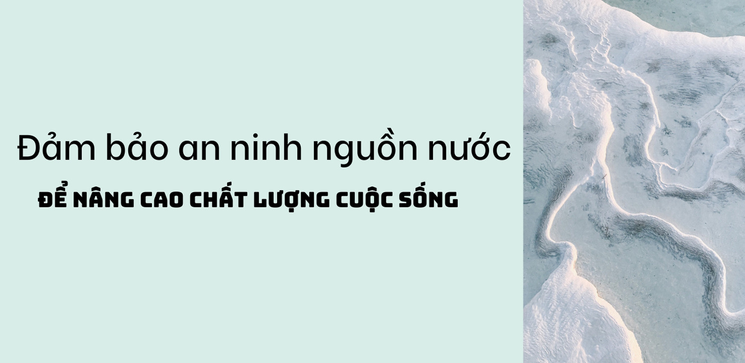 Đảm bảo an ninh nguồn nước để nâng cao chất lượng cuộc sống ảnh 1 Đảm bảo an ninh nguồn nước để nâng cao chất lượng cuộc sống ảnh 1