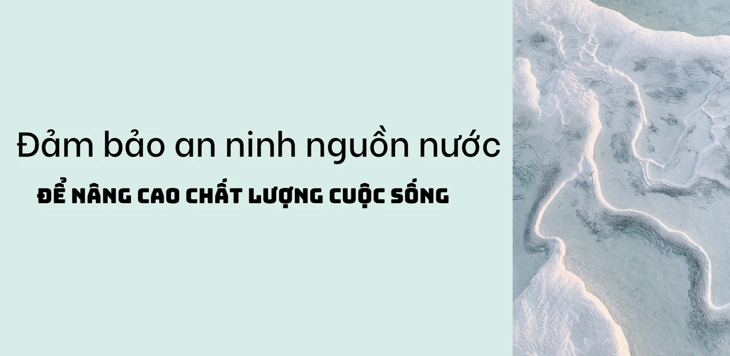 Đảm bảo an ninh nguồn nước để nâng cao chất lượng cuộc sống ảnh 1