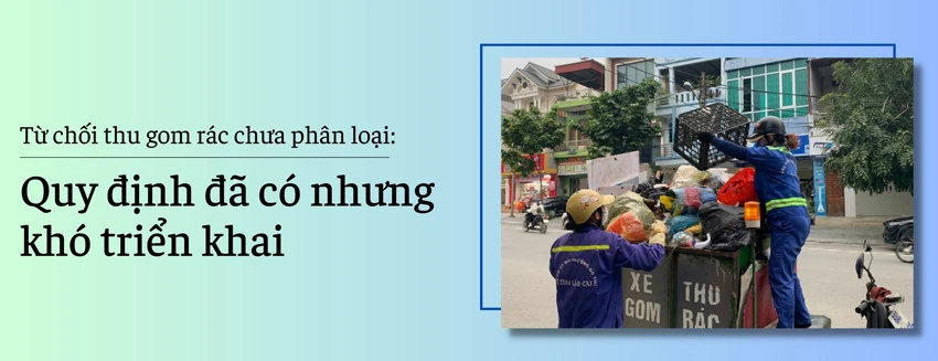 Từ chối thu gom rác chưa phân loại: Quy định đã có nhưng khó triển khai ảnh 1