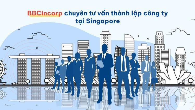 Thành lập công ty tại Singapore - bệ phóng vươn tầm thế giới ảnh 3 Thành lập công ty tại Singapore - bệ phóng vươn tầm thế giới ảnh 3