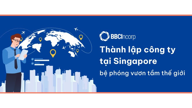 Thành lập công ty tại Singapore - bệ phóng vươn tầm thế giới ảnh 1 Thành lập công ty tại Singapore - bệ phóng vươn tầm thế giới ảnh 1