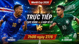 Trực tiếp bóng đá Cape Verde vs Ả Rập Xê Út (07h00 ngày 27/6): Cơ hội làm nên lịch sử