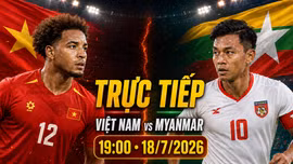 TRỰC TIẾP bóng đá Việt Nam vs Myanmar (19h00 ngày 18/7): Tổng duyệt trước thềm ASEAN Cup 2026