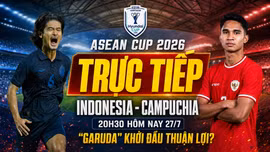 Trực tiếp Indonesia vs Campuchia (20h30 hôm nay 27/7): “Garuda” khởi đầu thuận lợi?