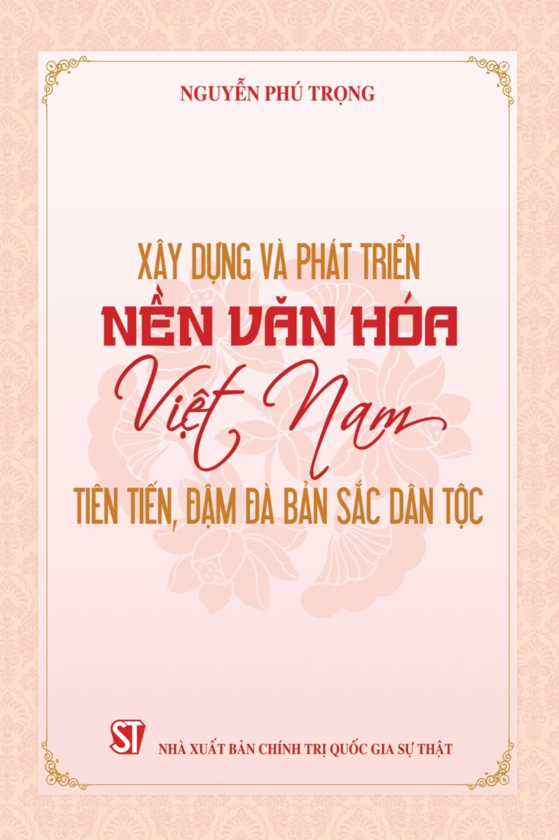 Cuốn sách “Xây dựng và phát triển nền văn hóa Việt Nam tiên tiến, đậm đà bản sắc dân tộc”. Cuốn sách “Xây dựng và phát triển nền văn hóa Việt Nam tiên tiến, đậm đà bản sắc dân tộc”.