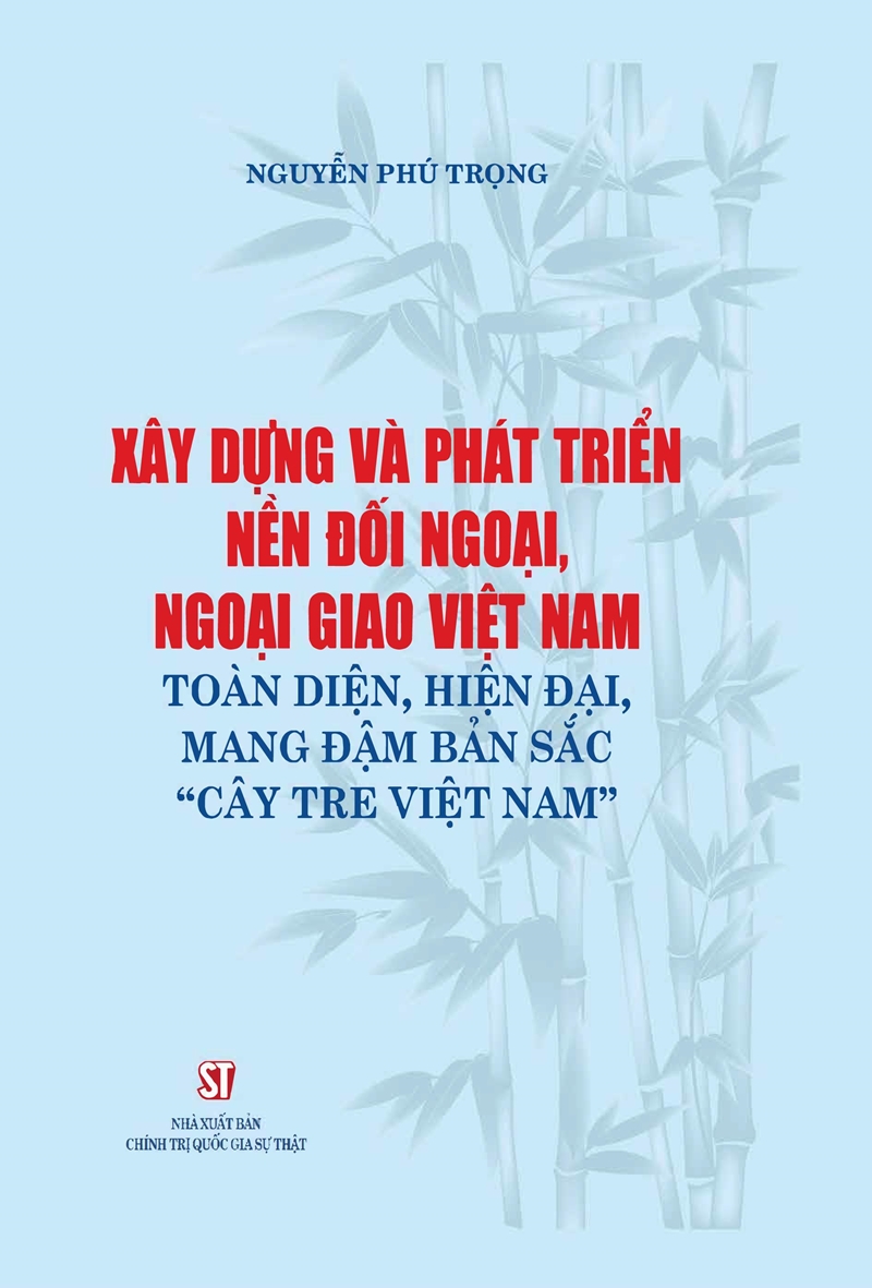 Cuốn sách “Xây dựng và phát triển nền đối ngoại, ngoại giao Việt Nam toàn diện, hiện đại, mang đậm bản sắc “cây tre Việt Nam”". Cuốn sách “Xây dựng và phát triển nền đối ngoại, ngoại giao Việt Nam toàn diện, hiện đại, mang đậm bản sắc “cây tre Việt Nam”".