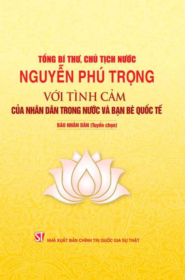Cuốn sách "Tổng Bí thư, Chủ tịch nước Nguyễn Phú Trọng với tình cảm của nhân dân trong nước và bạn bè quốc tế".