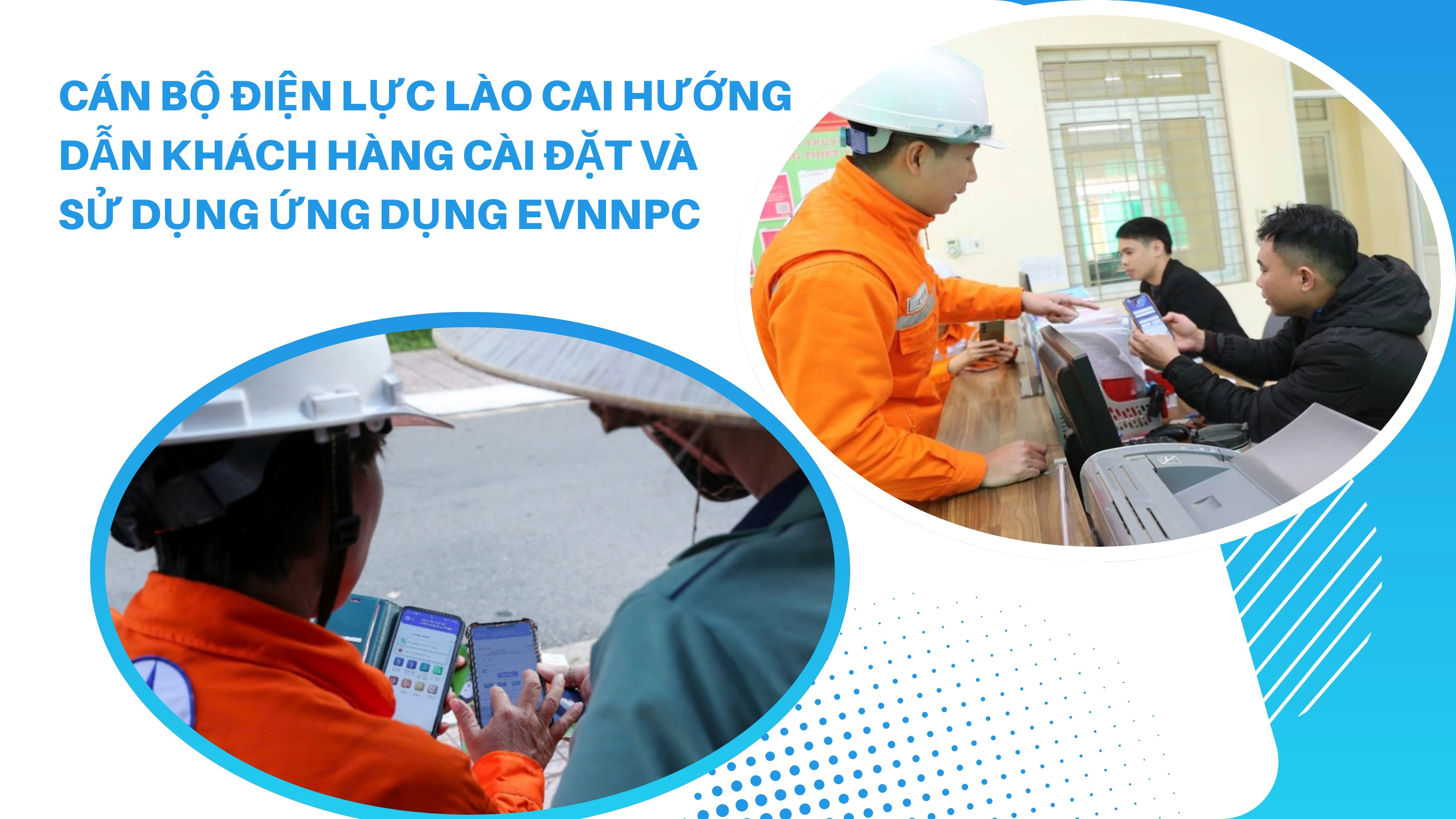 can-bo-dien-luc-lao-cai-huong-dan-khach-hang-cai-dat-va-su-dung-ung-dung-evnnpc-1.png