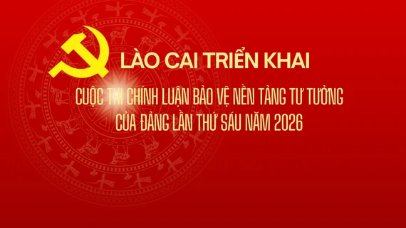 Lào Cai triển khai Cuộc thi chính luận bảo vệ nền tảng tư tưởng của Đảng lần thứ sáu năm 2026