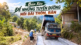 Bản Xèo: Để những tuyến đường nối dài thôn, bản