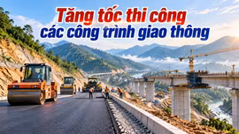 Tăng tốc thi công các công trình giao thông