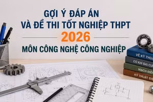 Cập nhật đề thi, đáp án môn Công nghệ công nghiệp tốt nghiệp THPT 2026 nhanh mới nhất