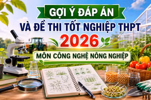 Cập nhật đề thi, đáp án môn Công nghệ nông nghiệp tốt nghiệp THPT 2026 nhanh mới nhất