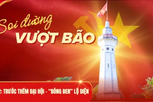 Soi đường vượt bão - Kỳ 2: Trước thềm đại hội - “bóng đen” lộ diện