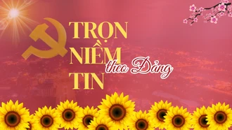 Trọn niềm tin theo Đảng