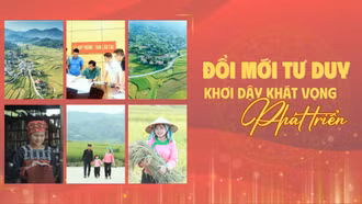 ĐỔI MỚI TƯ DUY KHƠI DẬY KHÁT VỌNG PHÁT TRIỂN