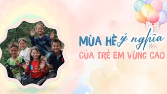 Mùa hè ý nghĩa của trẻ em vùng cao