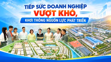 Tiếp sức doanh nghiệp vượt khó, khơi thông nguồn lực phát triển