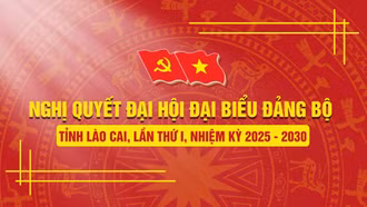 INFOGRAPHIC: Nghị quyết đại hội đại biểu Đảng bộ tỉnh Lào Cai lần thứ I