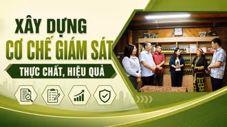 Xây dựng cơ chế giám sát thực chất, hiệu quả