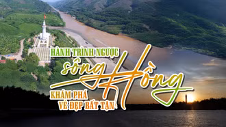 Hành trình ngược sông Hồng – khám phá vẻ đẹp bất tận