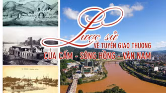 Lược sử về tuyến giao thương Cửa Cấm - sông Hồng - Vân Nam