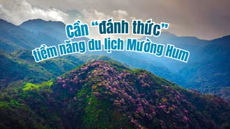 Cần “đánh thức” tiềm năng du lịch Mường Hum
