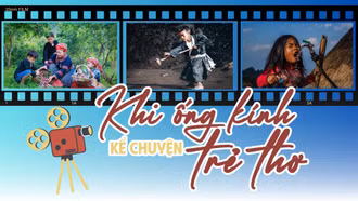 Khi ống kính kể chuyện trẻ thơ