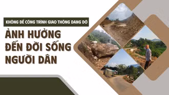 Không để công trình giao thông dang dở ảnh hưởng đến đời sống người dân