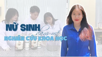 Nữ sinh đam mê nghiên cứu khoa học