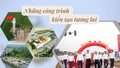 Những công trình kiến tạo tương lai