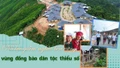 Nỗ lực giảm nghèo bền vững vùng đồng bào dân tộc thiểu số