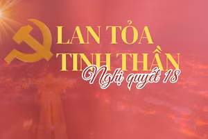 Lan tỏa tinh thần Nghị quyết số 18