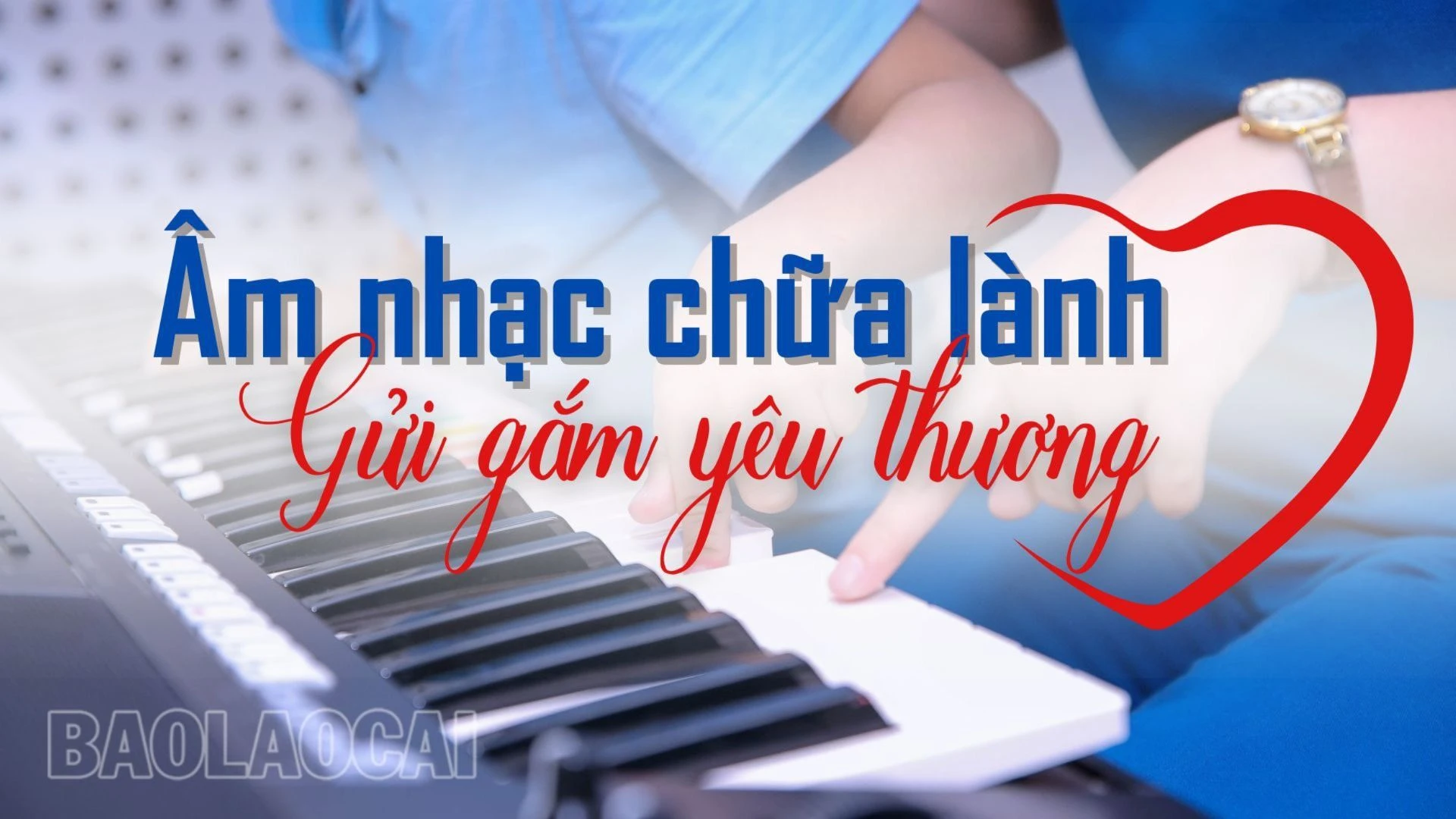 Âm nhạc chữa lành - Gửi gắm yêu thương