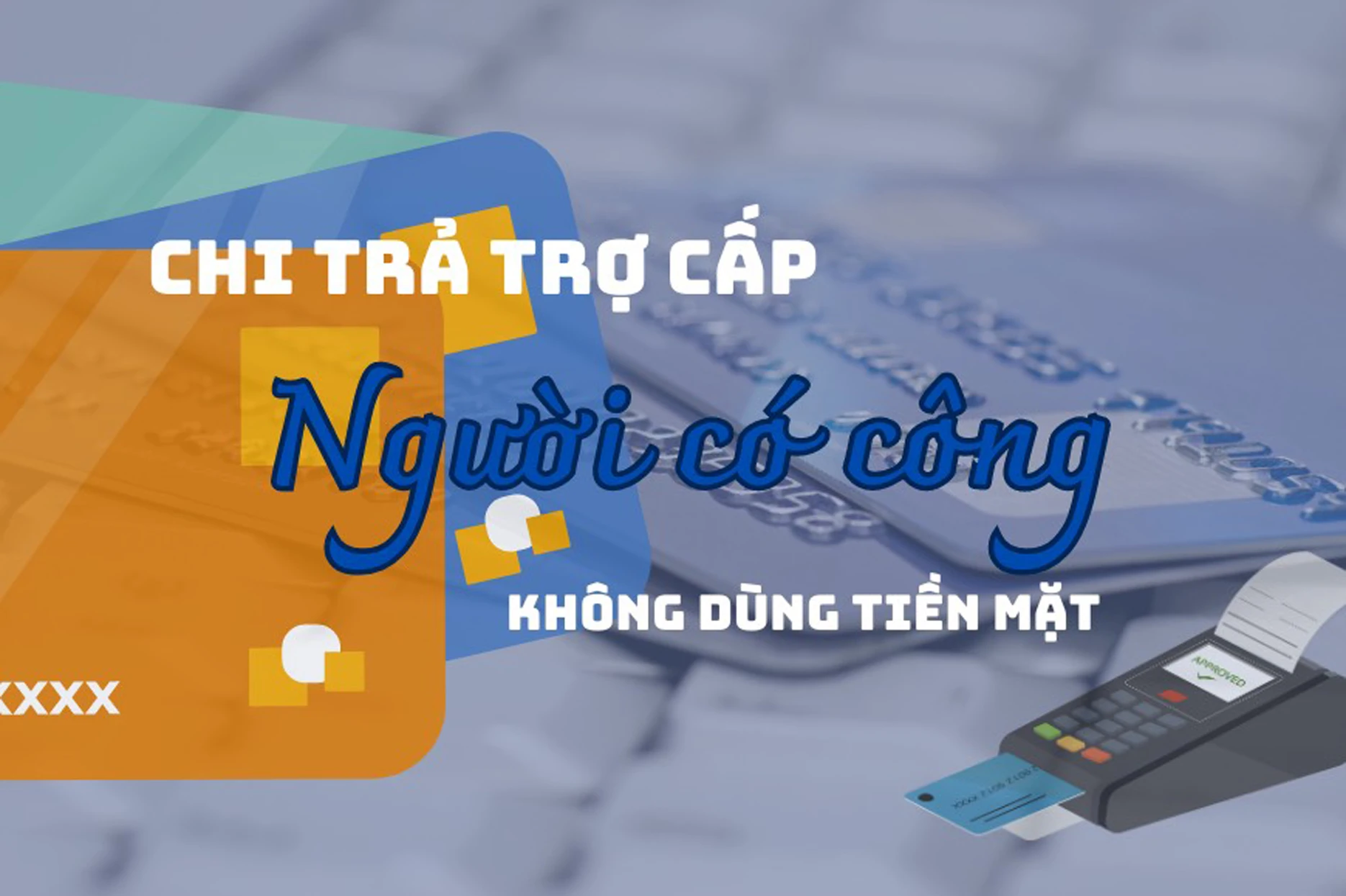 Chi trả trợ cấp người có công không dùng tiền mặt 