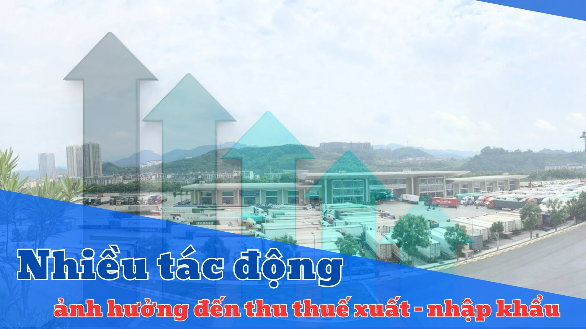 Nhiều tác động ảnh hưởng đến thu thuế xuất - nhập khẩu