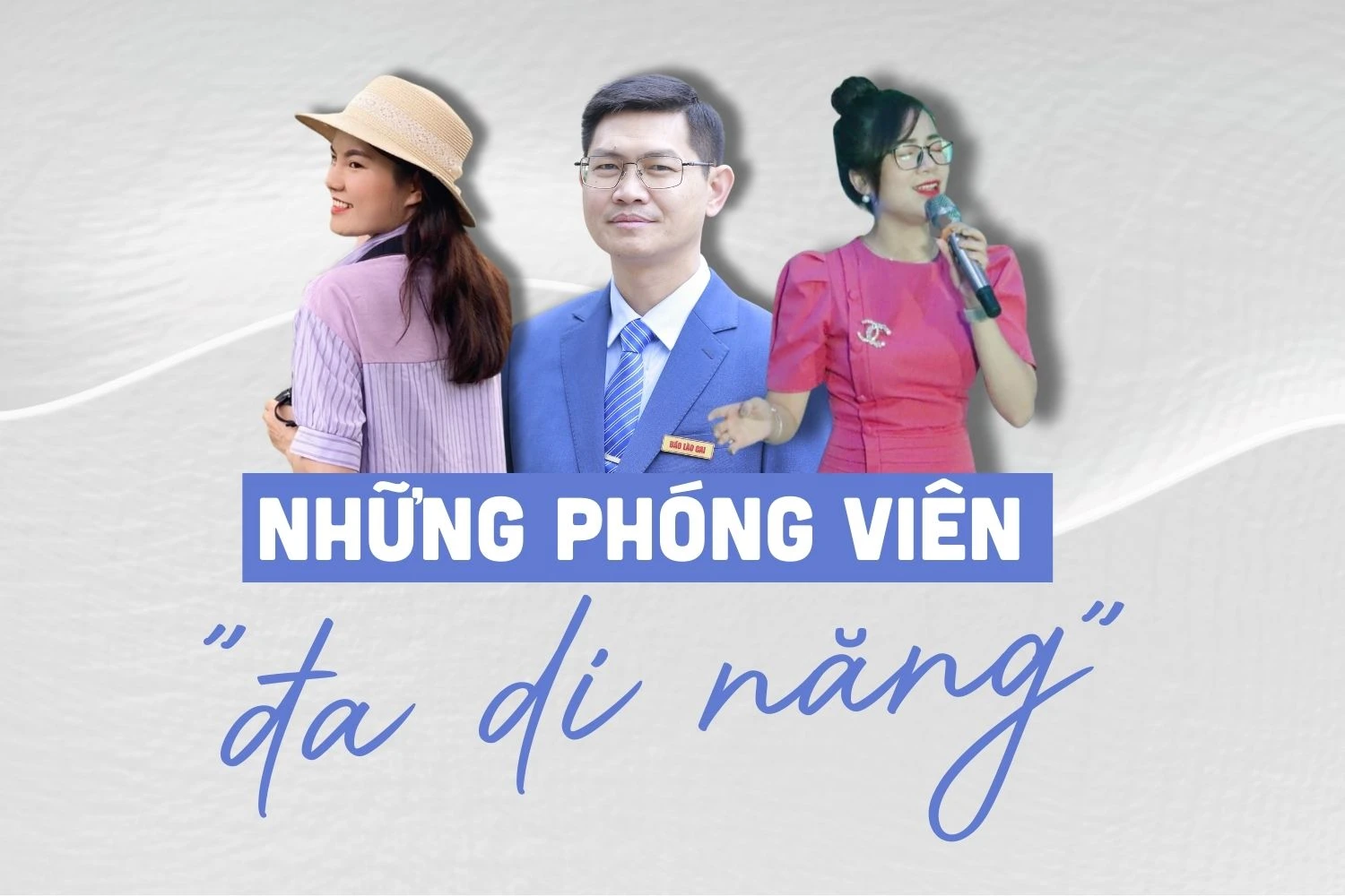 Những phóng viên “đa di năng”