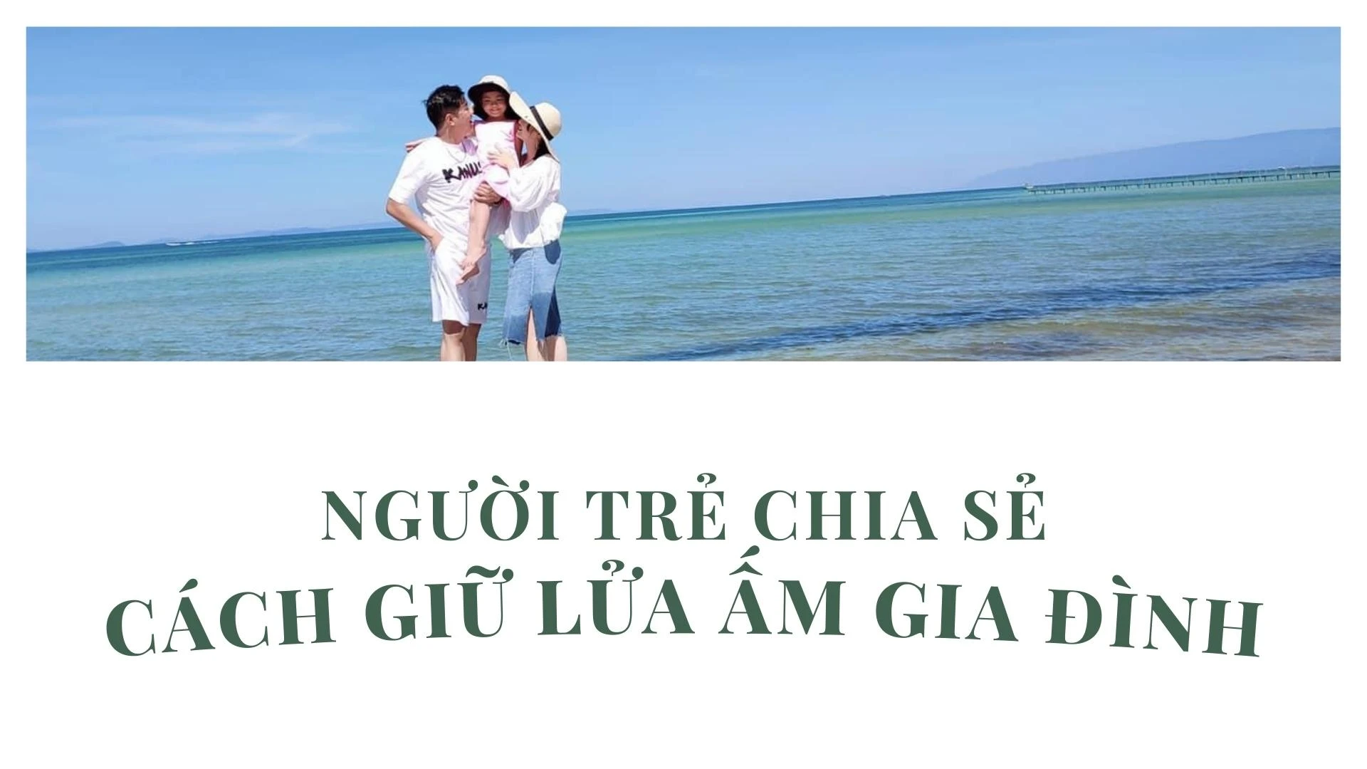 Người trẻ chia sẻ cách giữ lửa ấm gia đình