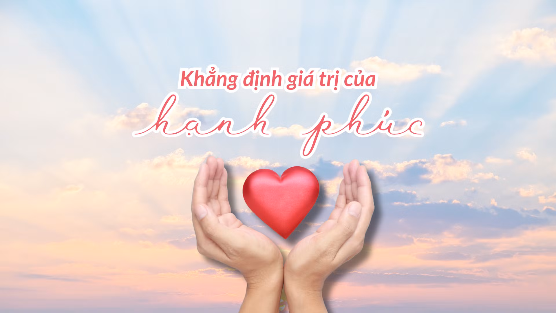 Khẳng định giá trị của hạnh phúc