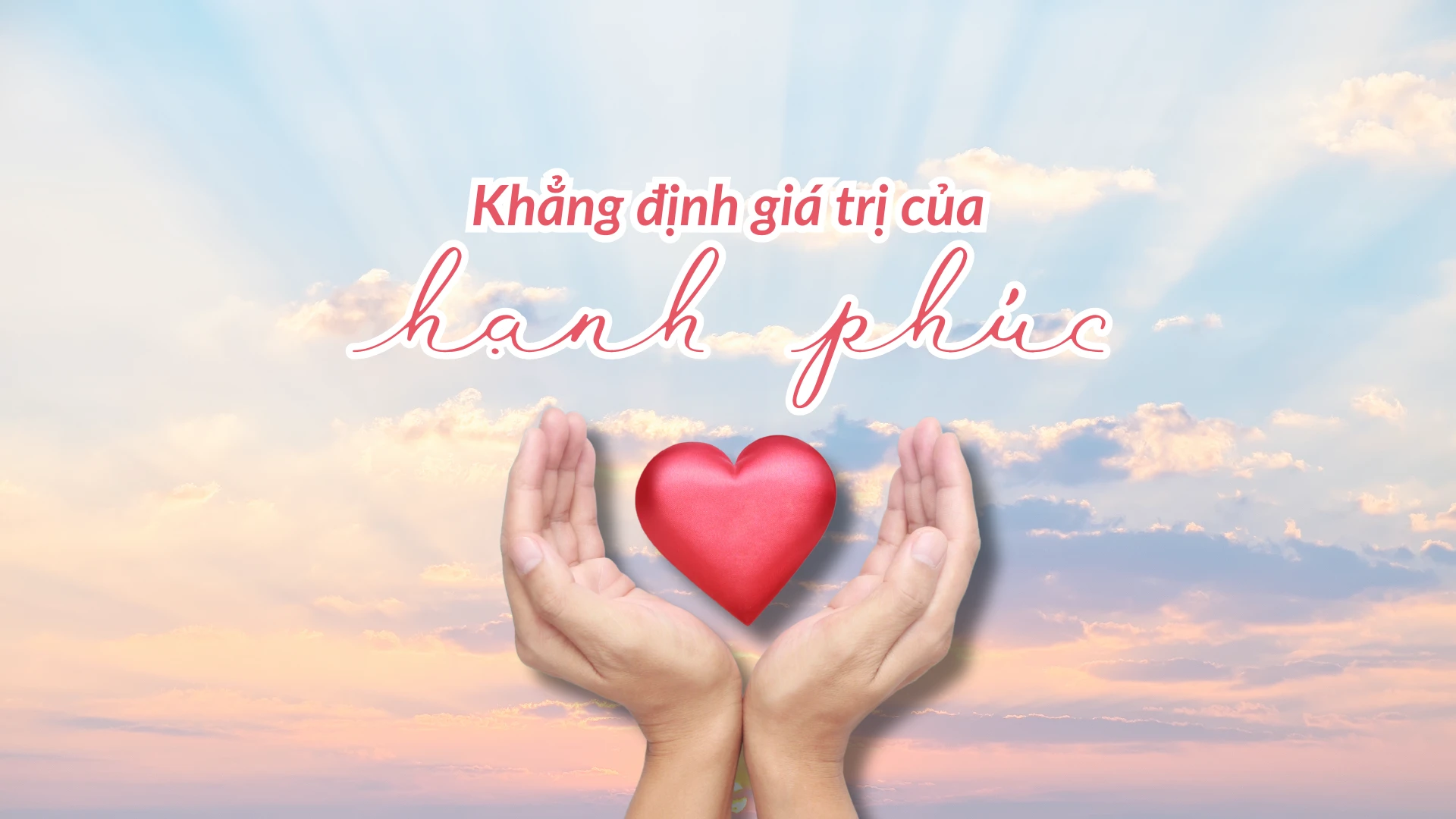 Khẳng định giá trị của hạnh phúc